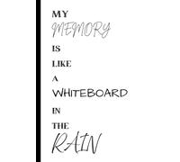 My Memory Is Like A Whiteboard In The Rain: Notebook, Journal, Humorous, Funny