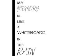 My Memory Is Like A Whiteboard In The Rain: Notebook, Journal, Humorous, Funny