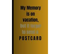 My memory is on vacation, but it forgot to send a postcard: Funny Gift Notebook, Journal for Friends and Family