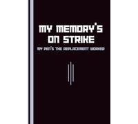 My Memory’s on Strike; My Pen’s the Replacement Worker: Funny Gift Notebook Journal for Friends and Family