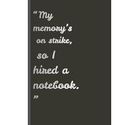 “My memory’s on strike, so I hired a notebook": Funny Gift Notebook for friends and family