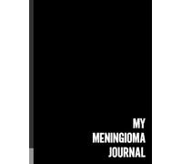 My Meningioma Journal: A Journaling Companion For Documenting Your Brain Tumor Experience | Large