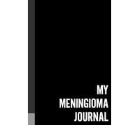 My Meningioma Journal: A Journaling Companion For Documenting Your Brain Tumor Experience | Small