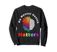 My Mental Health Matters Help Support Awareness Hommes Femmes Sweatshirt