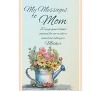 My Messages to Mom: 110 Page Generational Journal For Me To Share How Much I Love My Mother