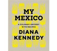 My Mexico by Diana Kennedy Diana Kennedy (Auteur)