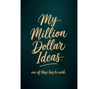 My Million Dollar Ideas: A Funny Idea Notebook for Entrepreneurs, Creators and Big Thinkers