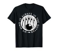 My Mind is Always in The Gutter Bowler Jeu de Bowling Amusant T-Shirt