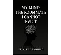 My Mind, The Roommate I Cannot Evict