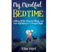 My Mindful Bedtime: Soothing Stories, Sleepy Breathing, and Calm Reflections for a Peaceful Night