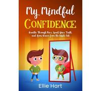 My Mindful Confidence: Breathe Through Fear, Speak Your Truth, and Grow Brave from the Inside Out