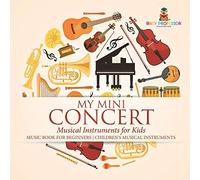 My Mini Concert - Musical Instruments For Kids - Music Book For Beginners Children's Musical Instruments