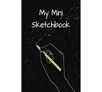 My Mini Sketchbook: Draw, Sketch, Doodle, Paint, Create