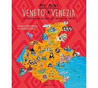 My mini Veneto & Venezia. Alla scoperta della terra delle gondole, delle grandi ville e del carnevale
