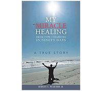 My Miracle Healing From Type 2 Diabetes In Ninety Days