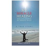 My Miracle Healing From Type 2 Diabetes In Ninety Days