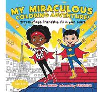 My Miraculous Coloring Adventure!: Heroes. Magic. Friendship. All in your colors.