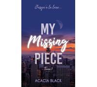 My Missing Piece - tome 1: Le best-seller venu de Wattpad