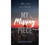My Missing Piece - Tome 2: Le final de la duologie