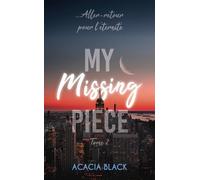 My Missing Piece - Tome 2: Le final de la duologie