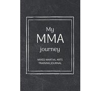 My MMA Journey: Mixed Martial Arts Training Journal for MMA fighters - MMA Notebook, MMA Planner, Martial Arts Journal, Sparring Journal.