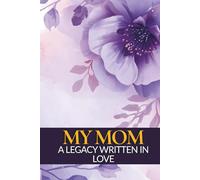 My Mom: A Legacy Written in Love