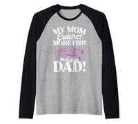 My Mom attrape More Fish Than Your Dad! Fishing Mom Manche Raglan