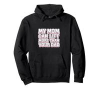 My Mom Can Lift More Than Your Dad Mère forte ------- Sweat à Capuche