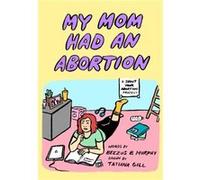 My Mom Had an Abortion by Beezus B Murphy Beezus B Murphy (Auteur)