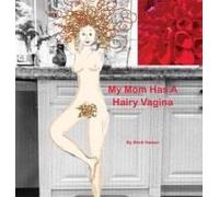 My Mom Has A Hairy Vagina