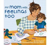 My Mom Has Feelings Too