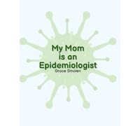 My Mom is an Epidemiologist