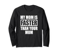 My Mom is Faster Than Your Mom Coureur Sprinter Fête Mère Manche Longue