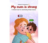 My Mom Is Strong - My Life With MS, Moms with Multiple Sclerosis, Children's book, Kids Book, How To Tell Kids About MS, Chronic Illness Support