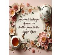 My Mom is the keeper of My secrets, and Her journal is the keeper of Hers: Happy moder's day Mom