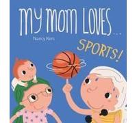 My Mom Loves . . . Sports!