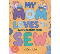 My Mom Loves to Sew - Easy Coloring Book