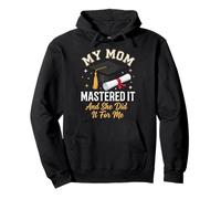 My Mom Mastered It and She Did It for Me Sweat à Capuche