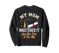 My Mom Mastered It and She Did It for Me Sweatshirt