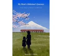 My Mom’s Alzheimer’s Journey: From Tokyo to Honolulu to Oblivion