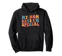 My Mom Says I'm Special Groovy Vintage Stylish Son Daughter Sweat à Capuche