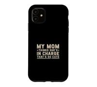 My Mom Thinks She is in Charge That's So Cute Coque pour iPhone 11