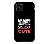 My Mom Thinks She is in Charge That's So Cute Coque pour iPhone 11 Pro Max