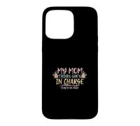 My Mom Thinks She is in Charge That's So Cute Coque pour iPhone 15 Pro Max
