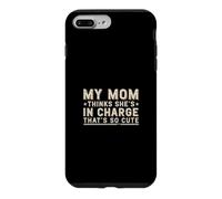 My Mom Thinks She is in Charge That's So Cute Coque pour iPhone 7 Plus/8 Plus