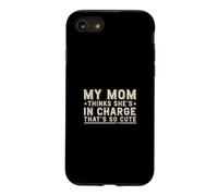 My Mom Thinks She is in Charge That's So Cute Coque pour iPhone SE (2020) / 7/8
