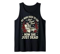 My Mom Used to Say She's Dead Tired Now She Just Dead Débardeur