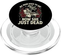 My Mom Used to Say She's Dead Tired Now She Just Dead PopSockets PopGrip pour MagSafe