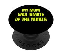 My Mom Was Inmate of The Month Funny Parent Design Tees PopSockets PopGrip Adhésif