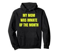 My Mom Was Inmate of The Month Funny Parent Design Tees Sweat à Capuche